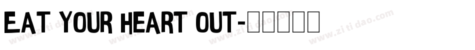 Eat your heart out字体转换